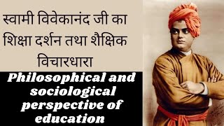 स्वामी विवेकानंद का शिक्षा दर्शन, philosophical and sociological perspective of education,#2023b.ed