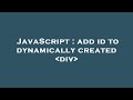 JavaScript : add id to dynamically created  div
