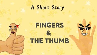 Short Stories | Moral Stories | Fingers \u0026 The Thumb | #writtentreasures #shortstoriesinenglish