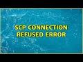 scp connection refused error (3 Solutions!!)
