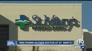 Teen posing as fake doctor at St. Mary's