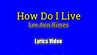 How Do I Live (Lyrics Video) - LeeAnn Rimes