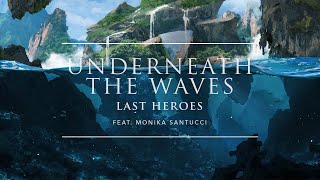 Last Heroes - Underneath The Waves (feat. Monika Santucci) | Ophelia Records