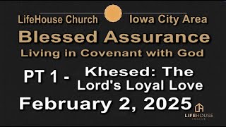 LifeHouse 020225–Andy Alexander “Blessed Assurance” (PT1) Khesed: The Lord's Love