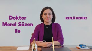 Reflü Nedir? - Doktor Meral Sözen Gastroenteroloji Uzmanı