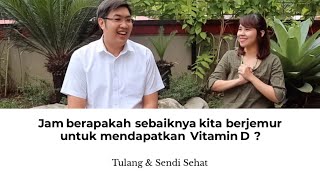 JAM BERAPAKAH SEBAIKNYA KITA BERJEMUR UNTUK MENDAPATKAN VITAMIN D ?