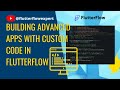 @FlutterFlow  Building Advanced Apps with Custom Code in FlutterFlow