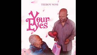 Teeboy Noni - Your Eyes (Official Audio)