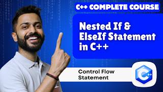 Lec-22: Nested If & elseif Statement in C++ programming | Control Flow Statements | C++ by Varun sir