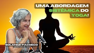 Muito mais do que uma YOGA... Uma Abordagem SISTÊMICA a essa técnica MILENAR #ruivocast503