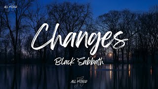 Black Sabbath - Changes (Lyrics)