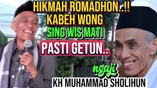 HIKMAH ROMADHON !!WONG MATI PASTI GETUN,KH SHOLICHUN