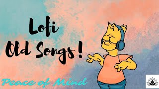 Lofi Old Songs | Old Bollywood Songs | 15min lo-fi | Vintage Music | Peace Of Mind