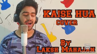 Kabir singh : Kaise hua ( cover by laksh mahajan) | Shahid K , Kaira A , | Vishal mishra