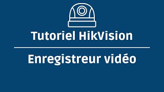 Enregistreur Vidéo HikVision