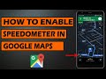 How to enable speedometer in google maps