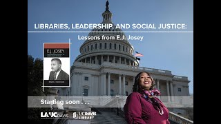 Libraries, Leadership and Social Justice: Lessons from E.J. Josey