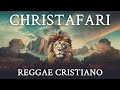 christafari reggae cristão 2023 top reggae remix popular christian gospel song collection 🎤