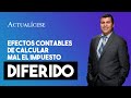 Efectos contables de cometer errores en el cálculo del impuesto diferido