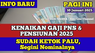 INFO BARU KENAIKAN GAJI PNS \u0026 PENSIUNAN 2025, SUDAH KETOK PALU, Segini Nominalnya