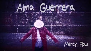 Alma Guerrera - Mercy Flow (Video Oficial)