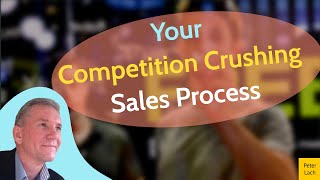 Create a Competition Crushing Sales Process