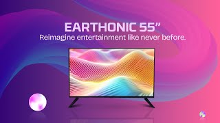 Earthonic 55”| Redefine Entertainment in 4K QLED!