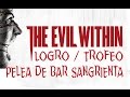 The Evil Within - Logro / Trofeo Pelea de bar sangrienta (Bloody Bar Brawl)