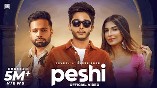 Peshi (Official Video) Yuvraj Ft. Shree Brar | Ronn Sandhu | Sana Sultan | New Punjabi Song 2021
