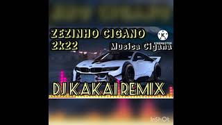 zezinho cigano y dj kakai remix 2k22