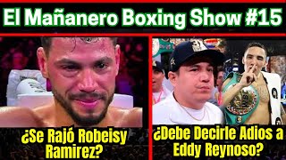 Mañanero Boxing Show #15 ¿Se Rajó Robeisy Ramirez?  ¿ Debe Oscar Valdez dejar a Eddy Reynoso?