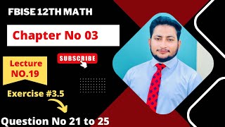 12th Class Math Exercise 3.4 | 2nd year mathematics Chapter 3 Exercise 3.5 Question 21 to 25