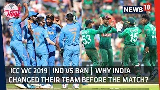 ICC WC 2019 | Ind vs Ban | Reasons Why Indian Team Changed Their Squad