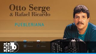 Puebleriana, Otto Serge \u0026 Rafael Ricardo -Audio