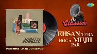 Original LP Recording | Ehsan Tera Hoga Mujh Par | Junglee | Mohammed Rafi | LP Classics