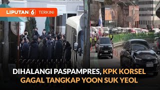 KPK Korea Selatan Gagal Menangkap Presiden Yang Dimakzulkan Yoon Suk Yeol | Liputan 6