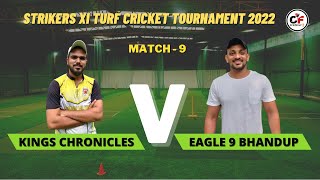 EAGLE 9 BHANDUP vs KINGS CHRONICLES | Strikers XI Turf Cricket Tournament 2022 | Cricfever