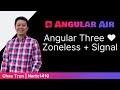 Chau Tran on Angular Air — Angular Three with Zoneless & Signal