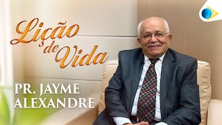 Pr. Jayme Alexandre | Lição de Vida