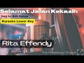 Selamat jalan kekasih - Rita Effendy - Karaoke Lower Key