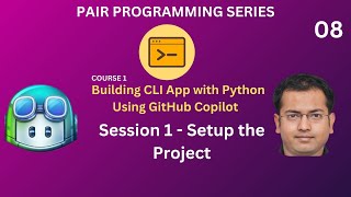 Session 1 - Building CLI App with Python Using GitHub Copilot - Session 1 - Setup The Project