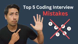 The 5 BIGGEST Coding Interview Mistakes You're Making!