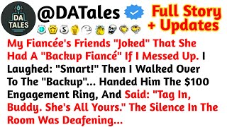 My Fiancée's Friends "Joked" That She Had A "Backup Fiancé" If I Messed Up. I Laugh //Reddit Stories