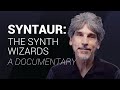 Syntaur: The Synth Wizards (Documentary)