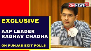 Raghav Chadha EXCLUSIVE Interview With CNN News18 | Punjab Polls | Exit Polls | Latest News