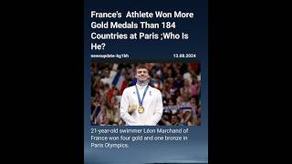 France's  Athlete Won More Gold Medals Than 184 Countries at Paris ;Who Is He?#France#Léon Marchand