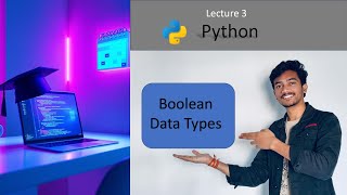 Lecture 3: Boolean Data Type in Python | Python Tutorial for Beginners