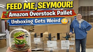 FEED ME, SEYMOUR! 🌱 Amazon Overstock Pallet Unboxing Gets Weird