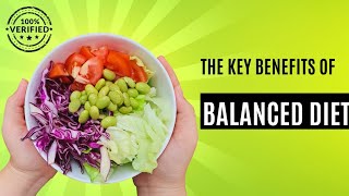 Unlocking the Power of a Balanced Diet: Health Benefits You Need to Know
