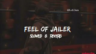 feel of jailer (slowed reverb) jailer bgm jailer songs